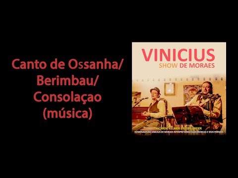 Canto de Ossanha/ Berimbau/ Consolação