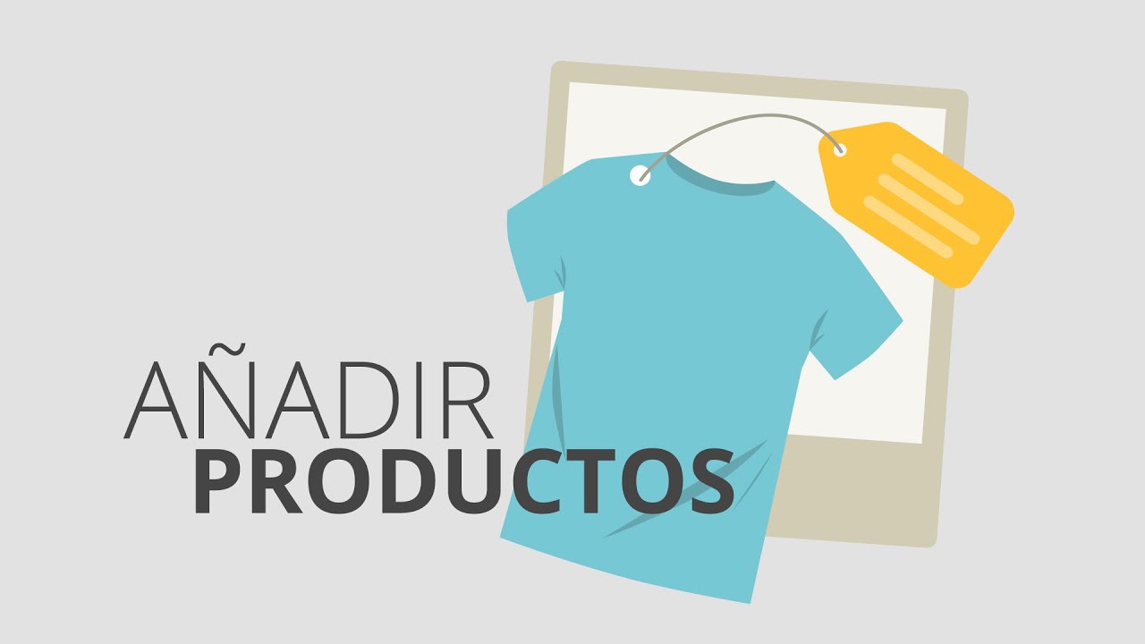 Vídeo: Cómo añadir productos en tu tienda online