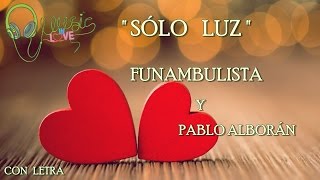 Funambulista y Pablo Alborán -" SÓLO LUZ "💕2016|CON LETRA|NUEVO!