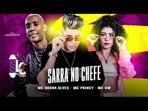 MC PRINCY E MC BRUNA ALVES E MC GW - SARRA NO CHEFE ( REMIX BREGA FUNK )