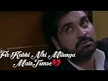 Fir Kabhi Nhi Milunga Meray Pass Tum Ho Sad Status Broken Heart Whatsapp Status