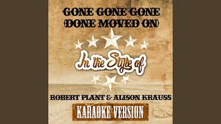 Gone Gone Gone (Done Moved On) (In the Style of Robert Plant &amp; Alison Krauss) (Karaoke Version)