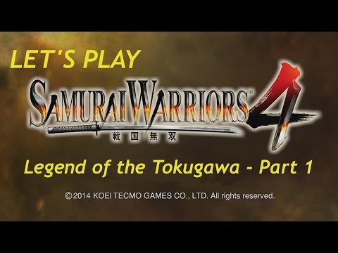 Let's Play Samurai Warriors 4: Legend of the Tokugawa - Part 1