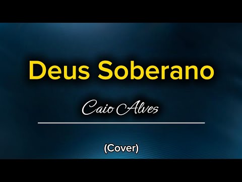 Caio Alves - Deus Soberano (Cover) | Adilson Silva |