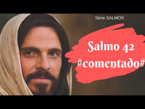 SALMOS 42 - Comentado (Quando se sentir só e deprimido, pense na generosidade e no amor de Deus)