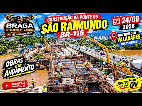 DIA 24/09/2026 CONSTRUÇÃO DA PONTE DO SÃO RAIMUNDO EM GOVERNADOR VALADARES MG 