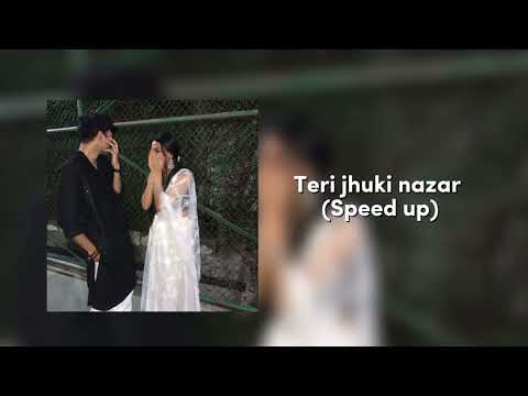 Teri  jhuki nazar || Speed up ✨️