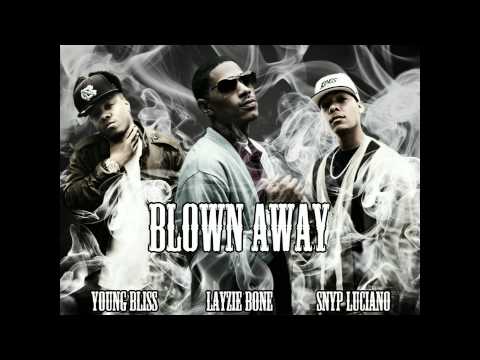SNYP LUCIANO LAYZIE BONE & YOUNG BLISS 2012 (BLOWN AWAY) **EXCLUSIVE**