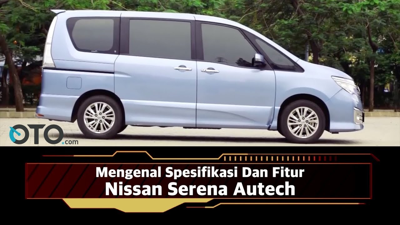Mengenal Spesifikasi Dan Fitur Nissan Serena Autech I OTO.com