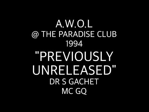 A W O L @ THE PARADISE CLUB "THE LOST TAPES "  DR S GACHET, MC GQ JUNE 1994