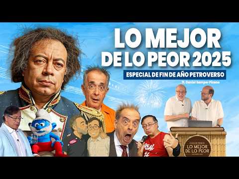 LO MEJOR DE LO PEOR DE 2025: LO MÁS LOCO DEL AÑO EN EL PETROVERSO… FT. DANIEL SAMPER PIZANO