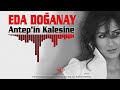 Eda Doğanay Antep 039 in Kalesine Audio