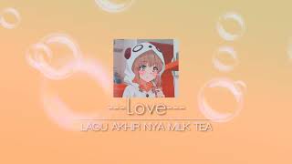 Download lagu 'LOVE' MUSIC DRAMA [LAGU AKHIR NYA MILK TEA] mp3