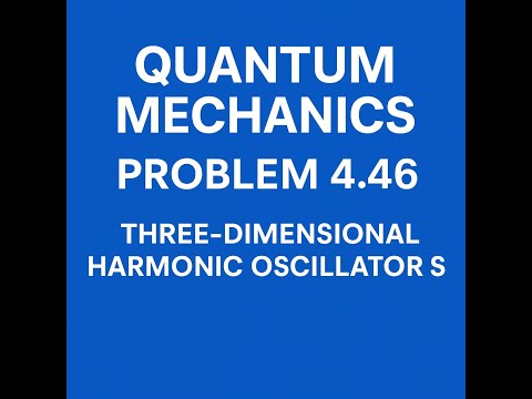 Griffiths QM Problem 4.46 | 3D Harmonic Oscillator: Energy & Degeneracy