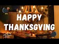 Happy Thanksgiving Music 2025 1 Hour Thanksgiving Happy Music Thanksgiving Holiday Happy Fyp