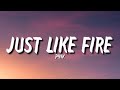 P Nk Just Like Fire Lyrics No One Can Be Just Like Me Anyway Tiktok Song