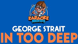 George Strait - In Too Deep (Karaoke)
