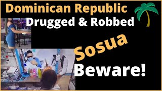 Sosua Beware of this Drug- Robbed in Dominican Republic | Sosua| Medellin |Bogota Drugging