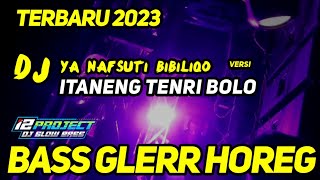 Download lagu DJ YA NAFSUTI BIBILIQO VERSI ITANENG TENRI BOLO TERBARU BASS GLERR HOREG mp3