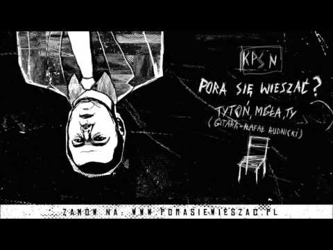 8. KPSN - TYTOŃ, MGŁA, TY [PROD. KPSN GITARA. RAFAŁ RUDNICKI] PSW? 2015