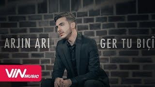 Download lagu Arjin Ari - Ger Tu Biçî | ئارژين ئاری - گەر تو بچی mp3