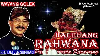 Download lagu WAYANG GOLEK || HALEUANG RAHWANA || RH. TJETJEP SUPRIADI @siaranpadesaan08 mp3