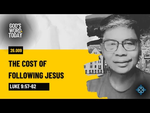THE COST OF FOLLOWING JESUS | Luke 9:57-62 | God's Word for Today w Pastor Nazario Sinon | Ep.26.009