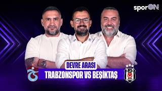 Canlı 🔴 Trabzonspor - Beşiktaş Devre Arası | Ümit Karan - Emre Bol - Emre Zabuno