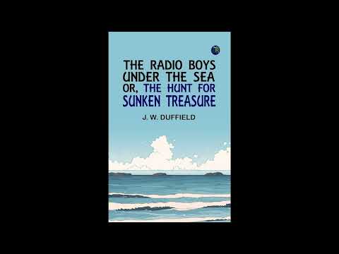 The Radio Boys Under the Sea; or The Hunt for Sunken Treasure by J. W. Duffield — free full audiobook