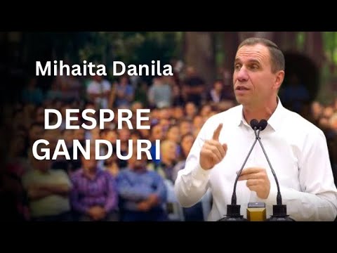 Mihăiță Dănilă - Despre gânduri | Predica 2025