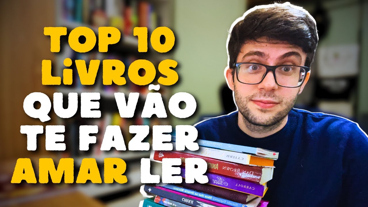 10 Livros Para Quem Quer Gostar de Ler (E Criar o Hábito de Leitura)