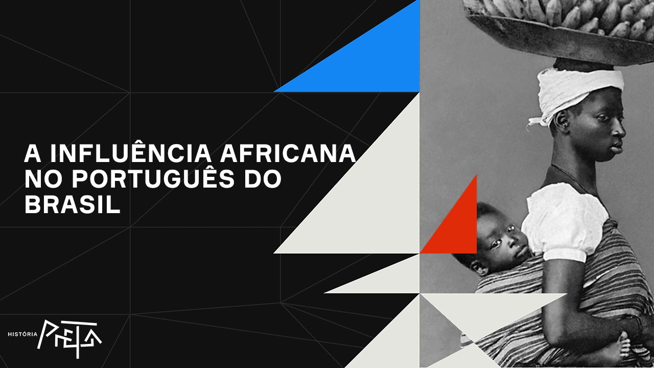 A INFLUÊNCIA AFRICANA NO PORTUGUÊS DO BRASIL - Podcast História Preta #9