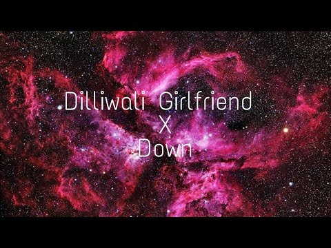 Dilliwali girlfriend x Down (Lyrics) Trending Beats