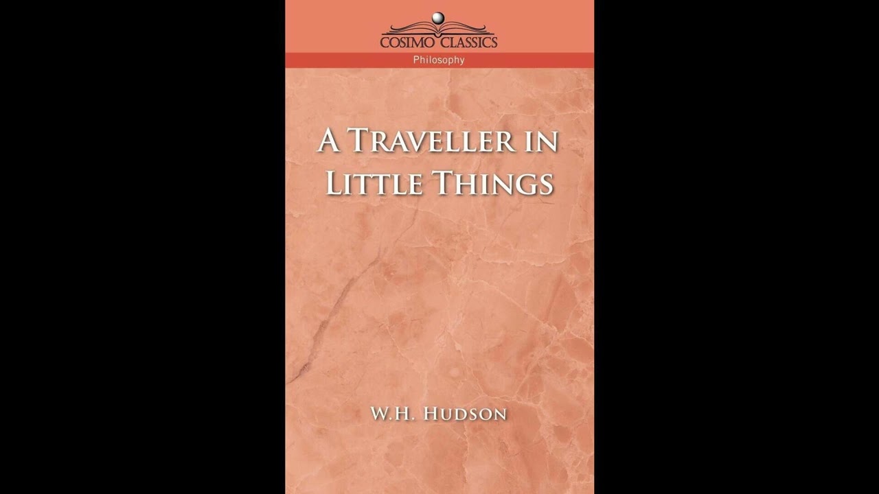 A Traveller in Little Things (Collected Works of W. H. Hudson)