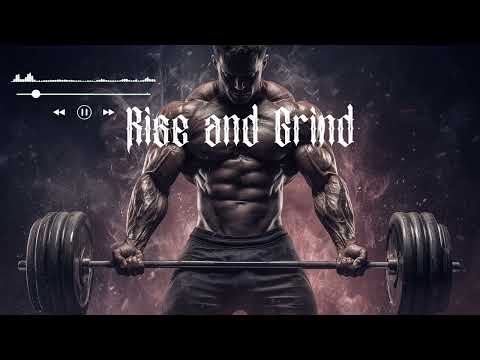Rise and Grind - The Ultimate Gym Motivation Song