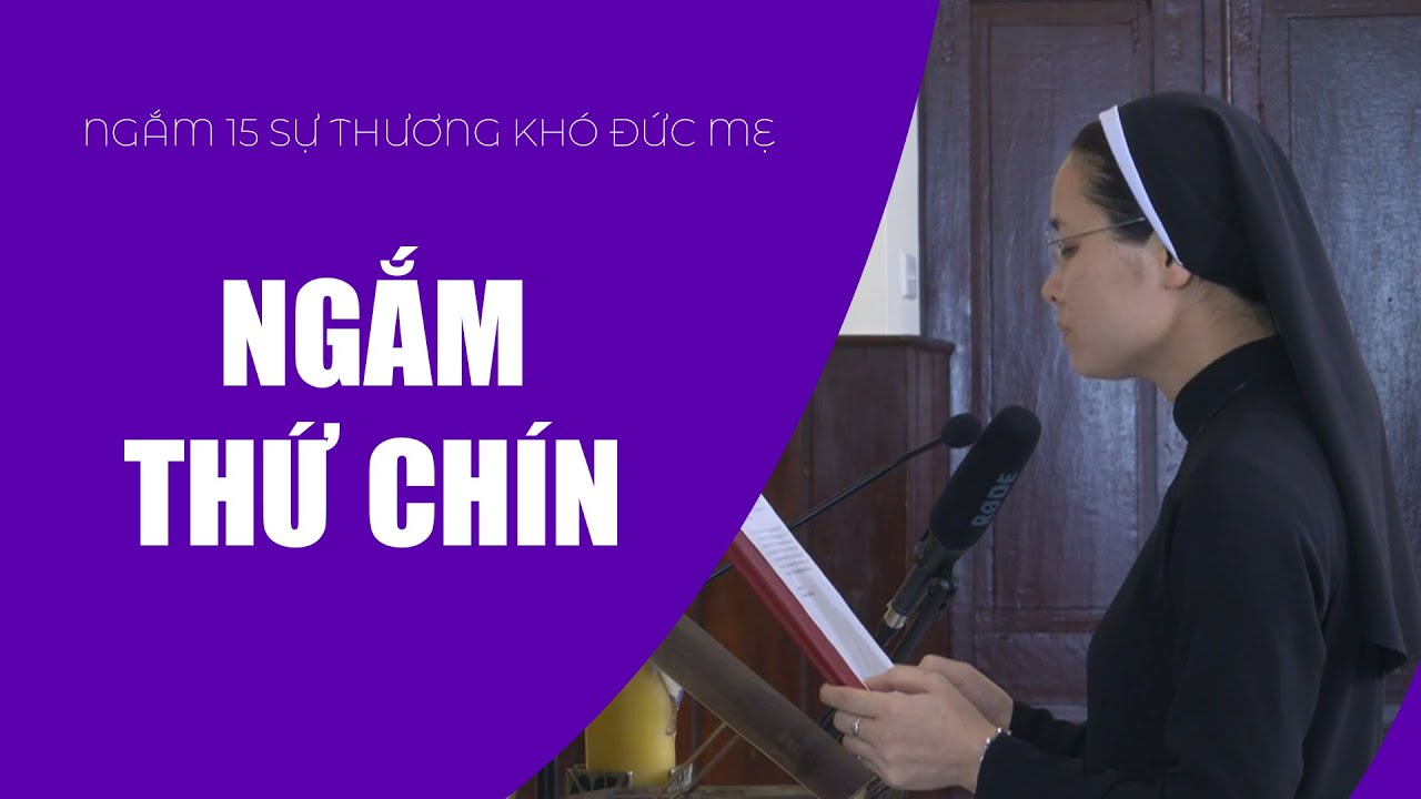 Ngắm Thứ Chín | Ngắm 15 Sự Thương Khó Đức Mẹ