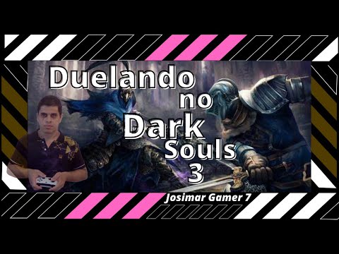 Jogatinando 7 - Duelando em Dark Souls 3