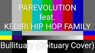 Parevolution Crew feat. Kediri Hip Hop Family - Bullituary (Obituary Cover)