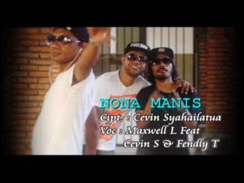 Maxwell Lumalessil Ft. Cevin S & Fendly T - Nona Manis (Official Music Video)