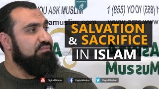 The Concept of Salvation &amp; Sacrifice in Islam