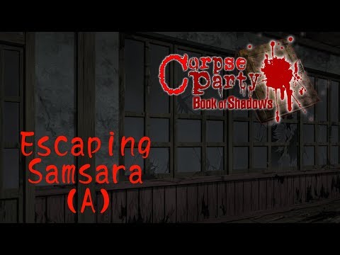 [♫] Corpse Party: Book of Shadows - Escaping Samsara (A)