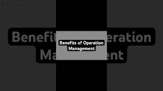 Benefits of Operation Management #operationmanagement #shorts #management