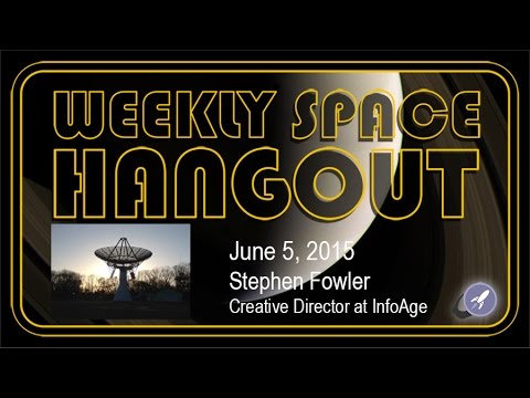 Weekly Space Hangout - June 5, 2015: Stephen Fowler from InfoAge