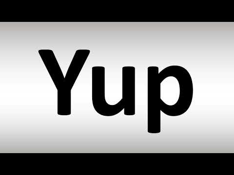 How to Pronounce Yup