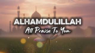 Download lagu Alhamdulillah (All Praise To You) || Latest Islamic Nasheed || Naat In English mp3