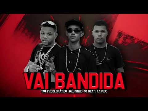 Mc Tau Problematico, Bruninho no beat, Mc Kn - Vai Bandida  #bregafunk