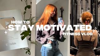 HOW TO STAY MOTIVATED *when u don't feel like it* | productive fitness vlog, motivation + tips