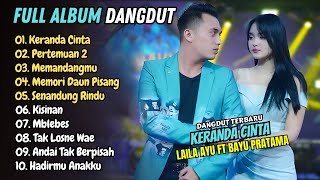 Download lagu Laila Ayu ft Bayu Pratama - KERANDA CINTA - PERTEMUAN 2 - MEMANDANGMU || LAGU DANGDUT KOPLO mp3