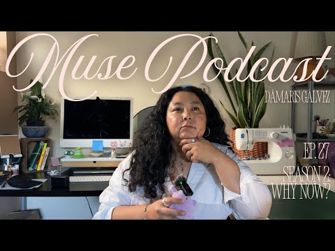 Muse Ep.27 Why Now: Reigniting My Voice, My Work, and My Way
