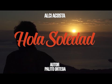 Hola Soledad (Video Lyric) - Alci Acosta | Boleros